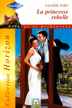 Princes et princesses T3 : La princesse rebelle - Valerie Parv
