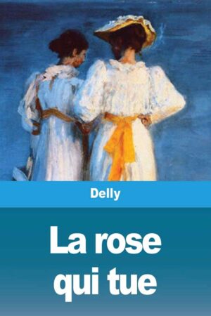 La rose qui tue - Delly