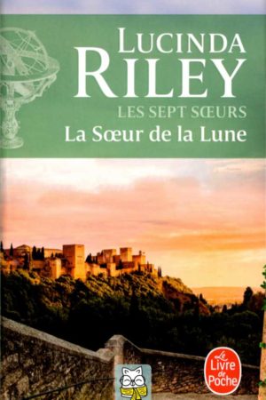 Les Sept soeurs T5 : La Soeur de la Lune - Lucinda Riley