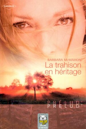 La trahison en héritage - Barbara McMahon