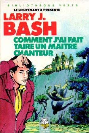 Larry J. Bash : Comment j'ai fait taire un maître-chanteur - Lieutenant X