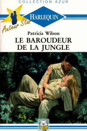 Le baroudeur de la jungle - Patricia Wilson