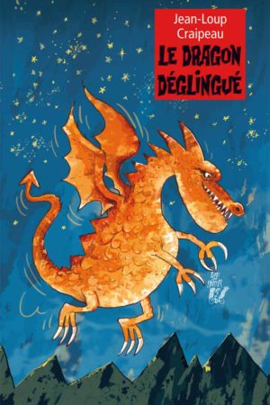 Le dragon déglingué de Jean-Loup Craipeau