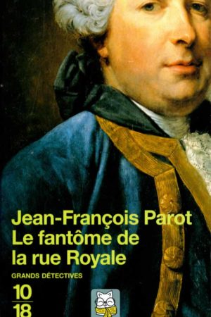 Les enquêtes de Nicolas Le Floch T3 : Le fantôme de la rue Royale - Jean-François Parot