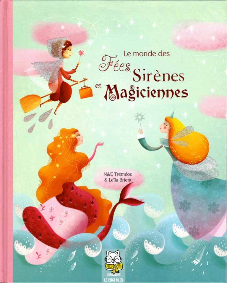 Le monde des Fées, Sirènes et Magiciennes - N&E Tréméoc, Leïla Brient