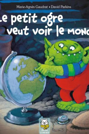 Le petit ogre veut voir le monde - Marie-Agnès Gaudrat