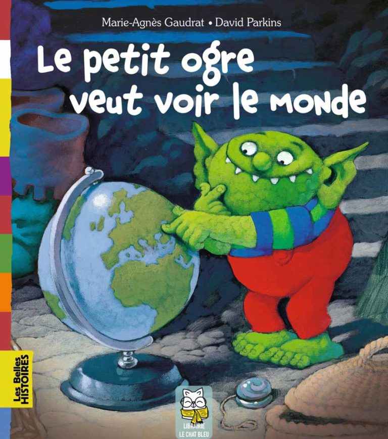 Le petit ogre veut voir le monde - Marie-Agnès Gaudrat