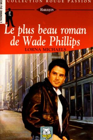 Le plus beau roman de Wade Phillips - Lorna Michaels