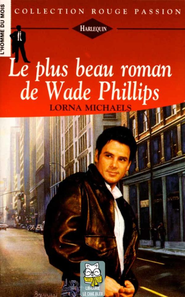 Le plus beau roman de Wade Phillips - Lorna Michaels