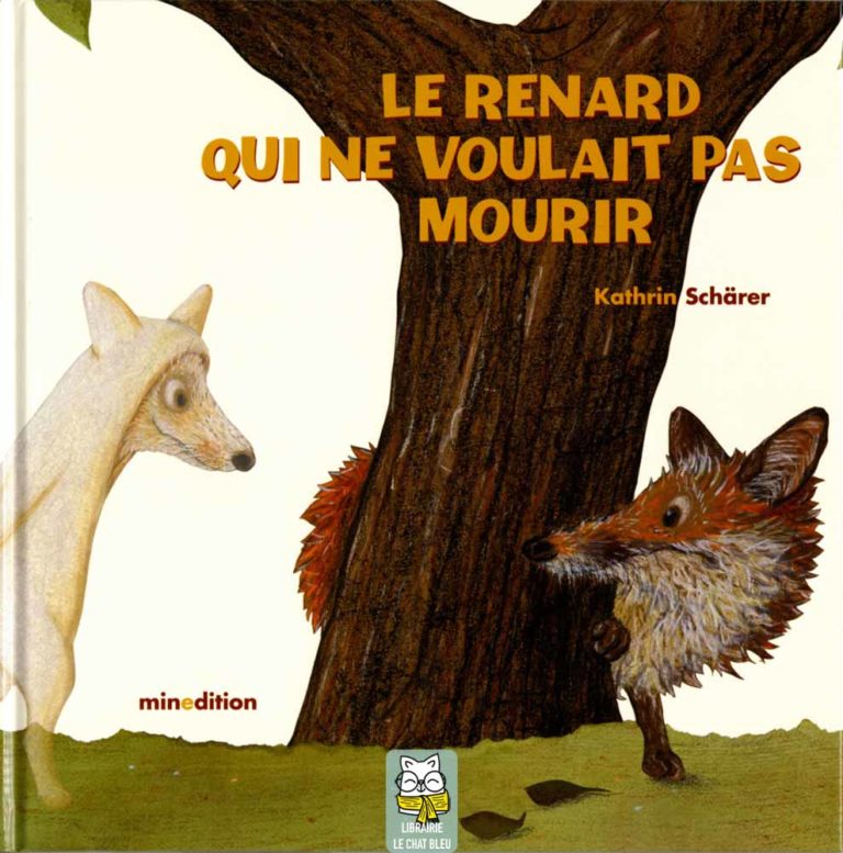 Le renard qui ne voulait pas mourir - Kathrin Schärer