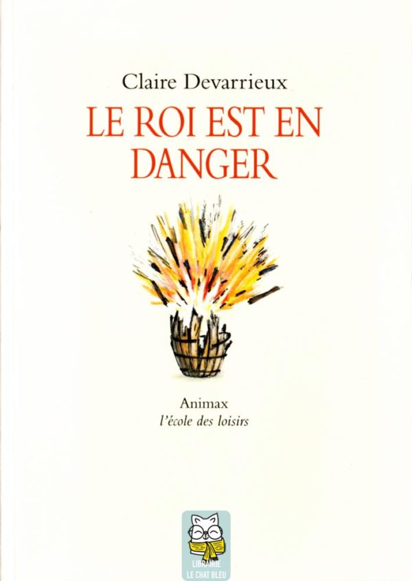 Le Roi est en danger - Claire Devarrieux