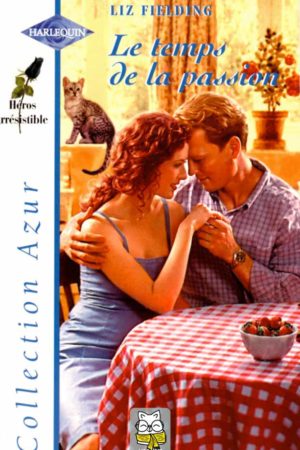 Le temps de la passion - Liz Fielding