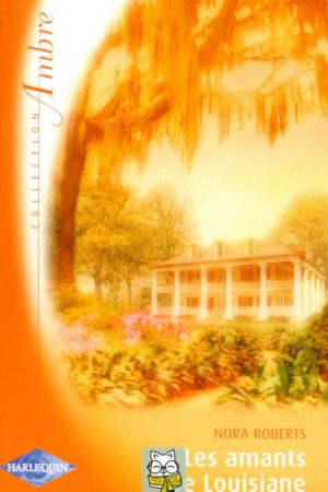 Les amants de Louisiane - Nora Roberts