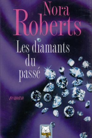 Les diamants du passé - Nora Roberts