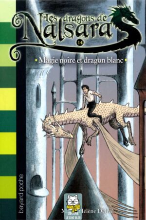 Les dragons de Nalsara T14 : Magie noire et dragon blanc - Marie-Hélène Delval