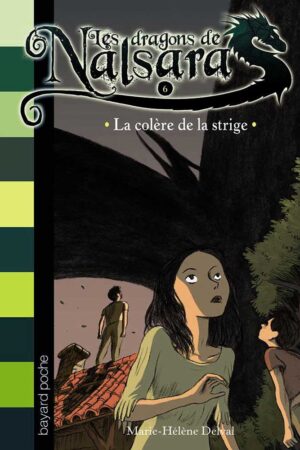 Les dragons de Nalsara T6 : La colère de la strige - Marie-Hélène Delval