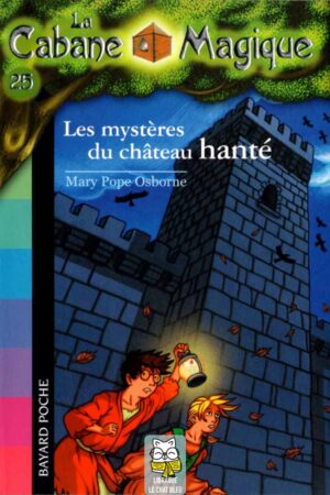 La Cabane Magique T25 : Les mystères du château hanté - Mary Pope Osborne