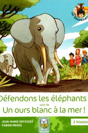 Les Sauvenature : Défendons les éléphants / Un ours blanc à la mer - Jean-Marie Defossez