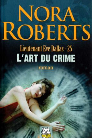 Lieutenant Eve Dallas T25 : L'art du crime - Nora Roberts