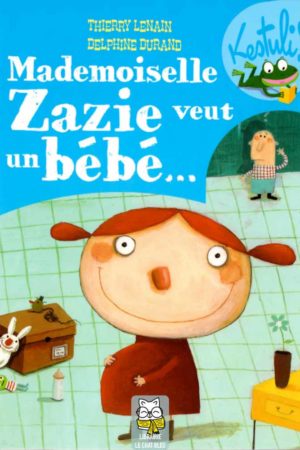 Mademoiselle Zazie veut un bébé - Thierry Lenain