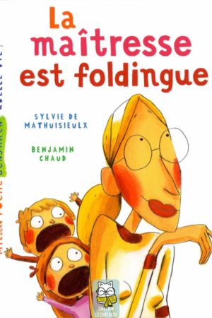 La maîtresse est foldingue - Sylvie de Mathuisieulx