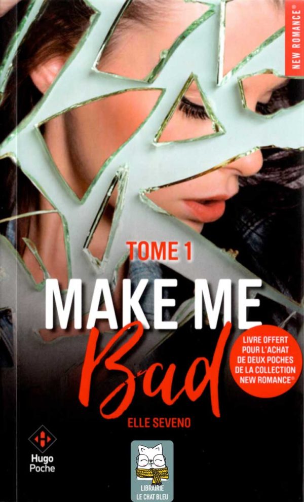 Make Me Bad (Tome 1) - Elle Seveno