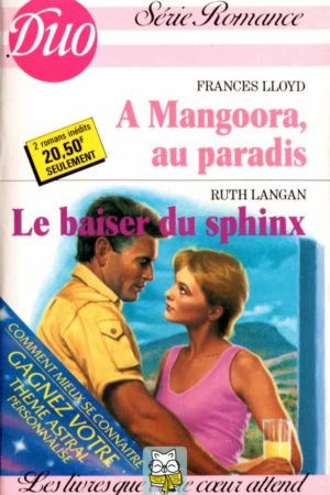 A Mangoora, au paradis (Frances Lloyd) / Le baiser du Sphinx (Ruth Langan)