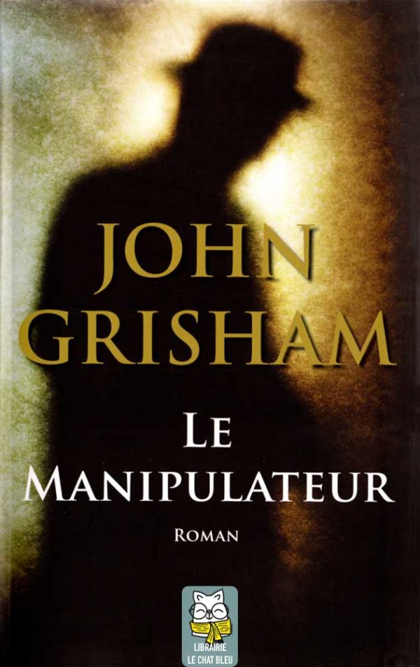 Le manipulateur - John Grisham