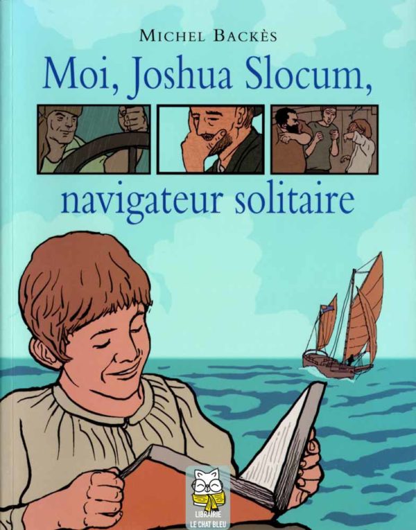 Moi, Joshua Slocum, navigateur solitaire - Michel Backès