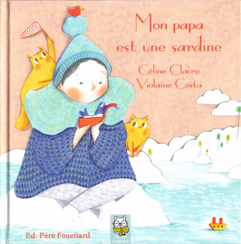 Mon papa est une sardine - Céline Claire