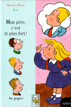 Les aventures de Jennifer, Laetitia et Olivier : Mon père, c'est le plus fort ! - Béatrice Rouer