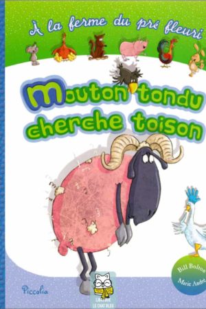 À la ferme du pré fleuri : Mouton tondu cherche toison - Marie André