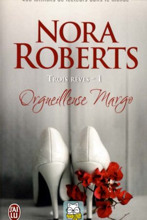 Trois rêves T1 : Orgueilleuse Margo - Nora Roberts