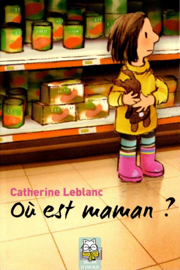 Où est maman ? - Catherine Leblanc