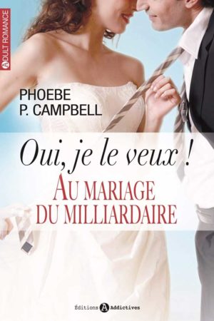 oui, je le veux ! : au mariage du milliardaire