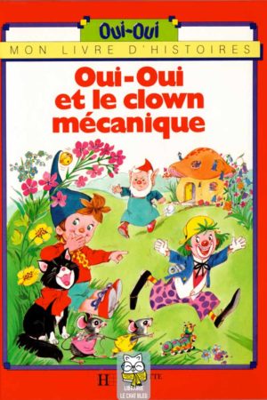 Oui-Oui et le clown mécanique - Marie-José Lamorlette
