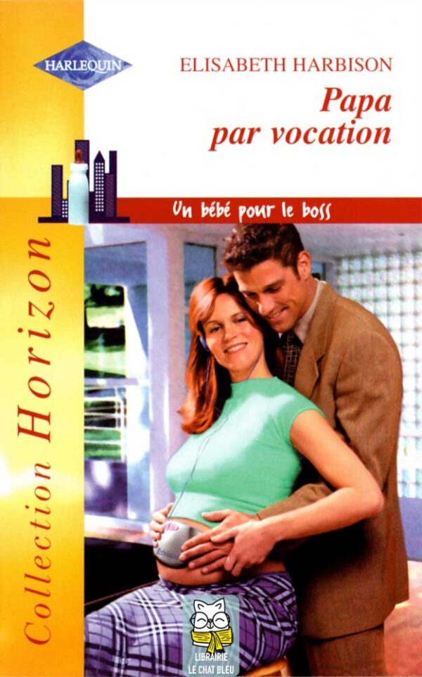 Un bébé pour le boss : Papa par vocation - Elisabeth Harbison