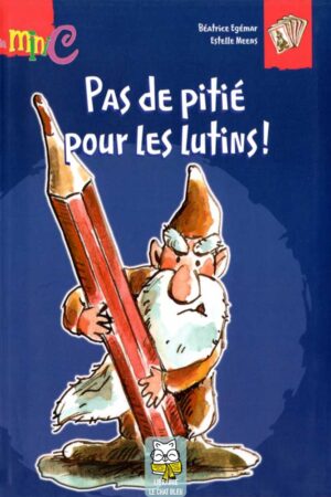 Pas de pitié pour les lutins ! - Béatrice Egémar