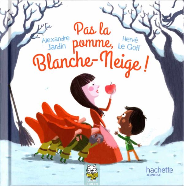 Entre dans le conte : Pas la pomme, Blanche-Neige ! - Alexandre Jardin