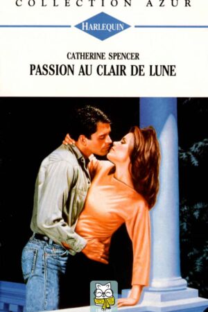 Passion au clair de lune - Catherine Spencer