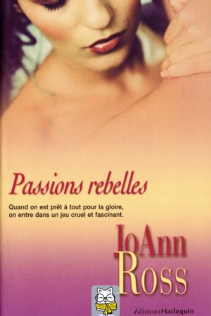 Passions rebelles - JoAnn Ross