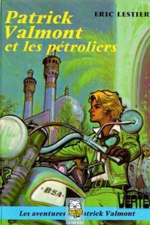 Les aventures de Patrick Valmont T4 : Patrick Valmont et les pétroliers - Eric Lestier