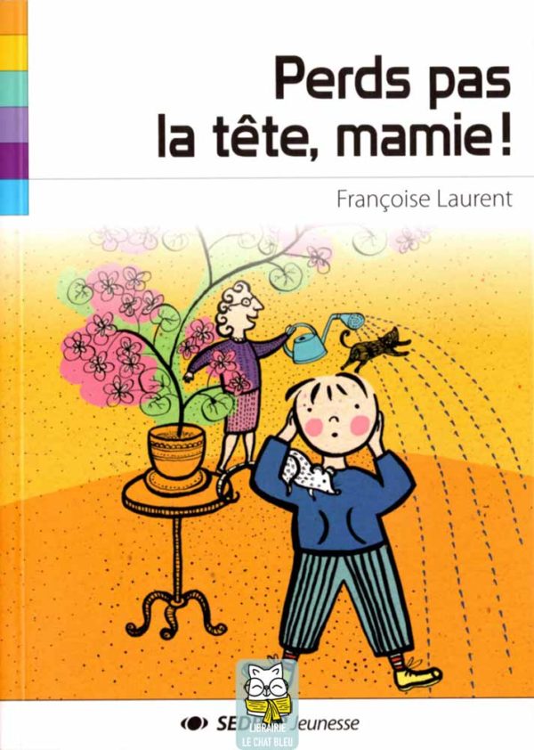 Perds pas la tête, mamie ! - Françoise Laurent