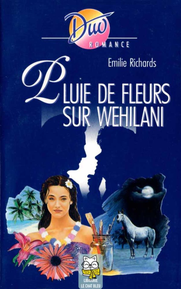 Pluie de fleurs sur Wehilani - Emilie Richards