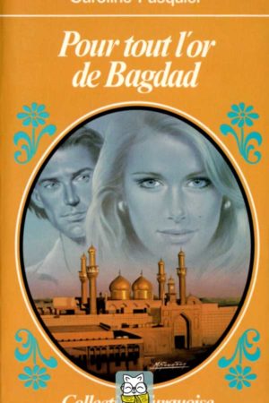 Pour tout l'or de Bagdad - Caroline Pasquier