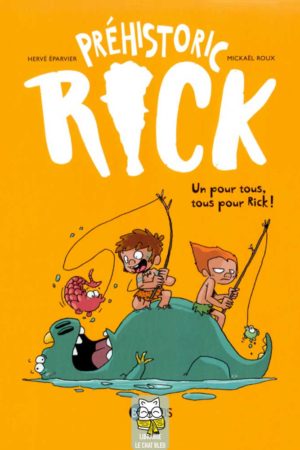 Préhistoric Rick T2 : Un pour tous, tous pour Rick ! - Hervé Éparvier