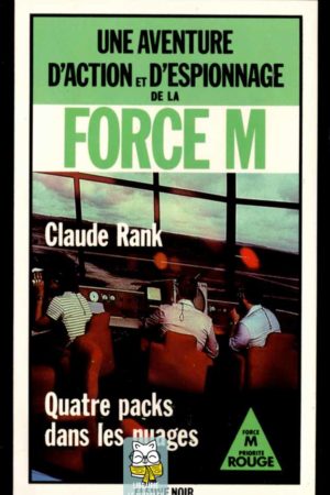 Une aventure d'action et d'espionnage de la Force M : Quatre packs dans les nuages - Claude Rank