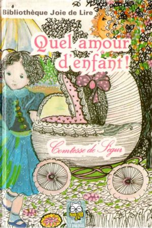 Quel amour d'enfant ! - Comtesse de Ségur