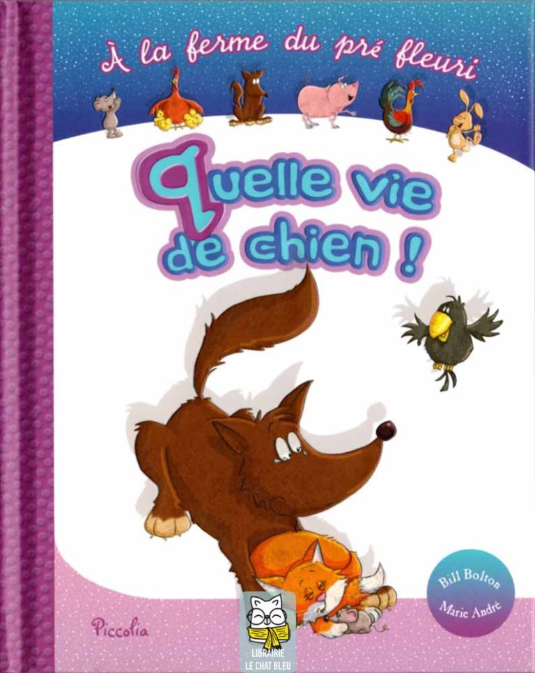 À la ferme du pré fleuri : Quelle vie de chien ! - Marie André