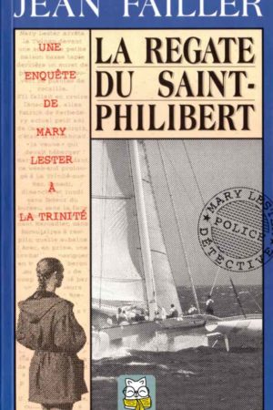 Une enquête de Mary Lester à la Trinité : La régate du Saint-Philibert - Jean Failler